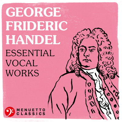 George Frideric Handel: Essential Vocal Works/Various Artists