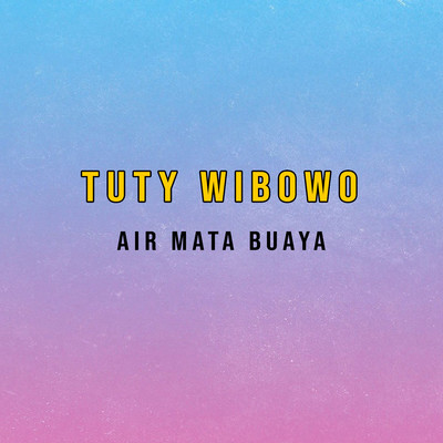 Air Mata Buaya/Tuty Wibowo