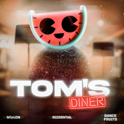 シングル/Tom's Diner (Slowed + Reverb)/MELON, Rezidential, & Dance Fruits Music