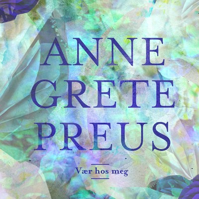 Vaer hos meg/Anne Grete Preus
