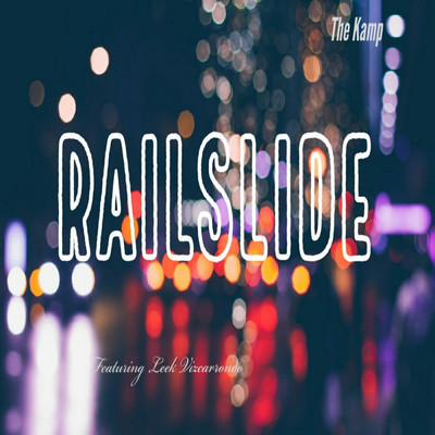 Railslide (feat. Leek Vizcarrondo)/The Kamp