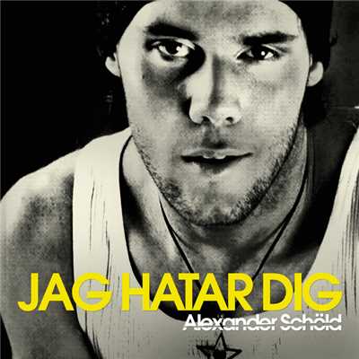 シングル/Jag hatar dig (Radio Version)/Alexander Schold