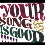 GOOD BYE/YOUR SONG IS GOOD