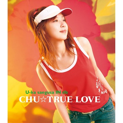 CHU☆TRUE LOVE/三枝夕夏 IN db