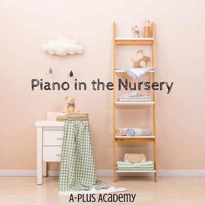 アルバム/Piano in the Nursery/A-Plus Academy