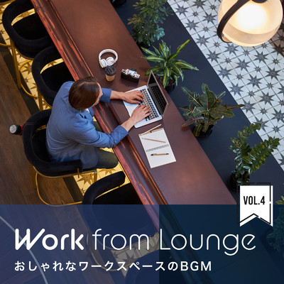 アルバム/Work from Lounge 〜お洒落なワークスペースのBGM Vol.4〜/Circle of Notes & Cafe lounge Jazz