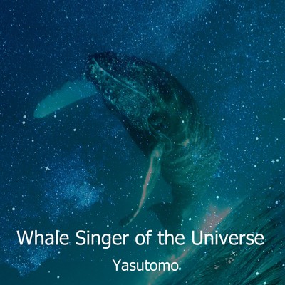 Whale Singer of the Universe/Yasutomo