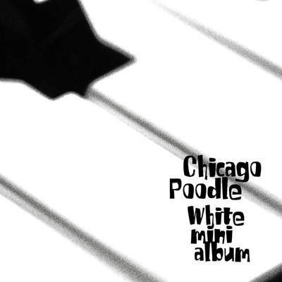 アルバム/White mini album/Chicago Poodle