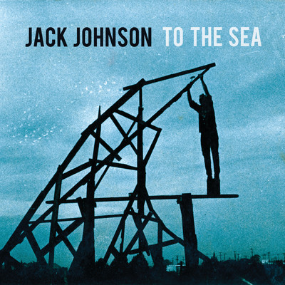 To The Sea (iTunes Exclusive)/Jack Johnson