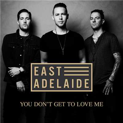 シングル/You Don't Get To Love Me/East Adelaide