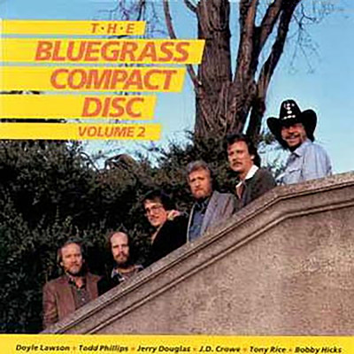 アルバム/The Bluegrass Compact Disc, Volume 2/Bobby Hicks／Doyle Lawson／J.D. Crowe／ジェリー・ダグラス／Todd Phillips／Tony Rice