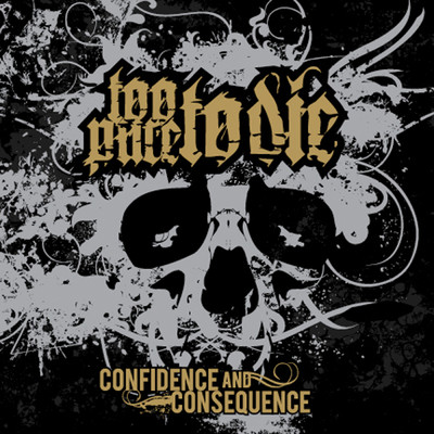 Confidence And Consequence/Too Pure To Die