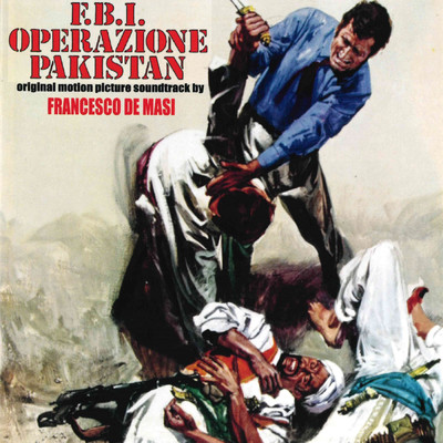 F.B.I. operazione Pakistan (Original Motion Picture Soundtrack)/Alessandro Alessandroni／Francesco De Masi