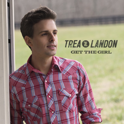 シングル/Get the Girl/Trea Landon