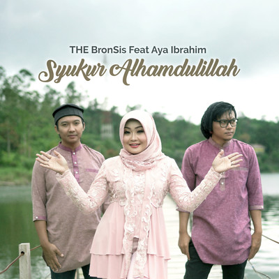 Syukur Alhamdulillah (feat. Aya Ibrahim)/THE BronSis
