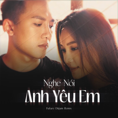 Nghe Noi Anh Yeu Em (Future Diijam Remix)/Chau Khai Phong & Ngan Ngan