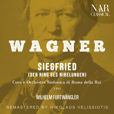Siegfried, WWV 86C, IRW 44, Act I: ”Die Stucken！ Das Schwert！” (Mime, Wanderer)/Orchestra Sinfonica di Roma della Rai, Wilhelm Furtwangler, Julius Patzak, Ferdinand Frantz
