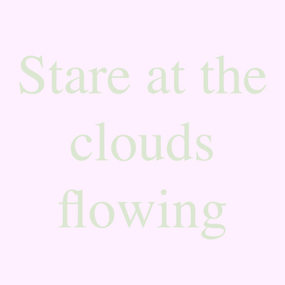 Stare at the clouds flowing/Atelier Pink Noise