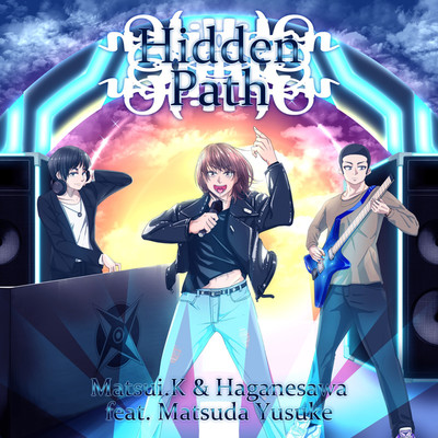 Hidden Path/Matsui.K & Haganesawa & Matsuda Yusuke