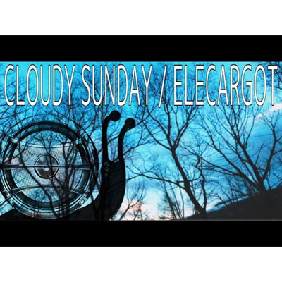 CLOUDY SUNDAY/ELECARGOT
