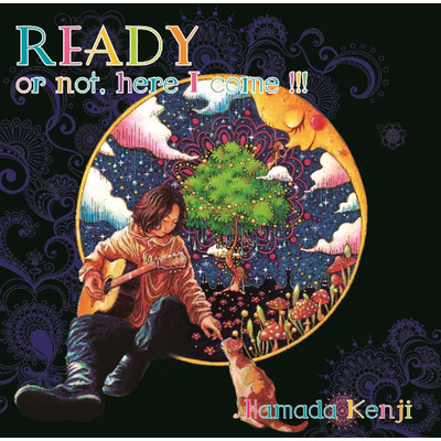 Ready or not, here I come！！！/浜田ケンジ