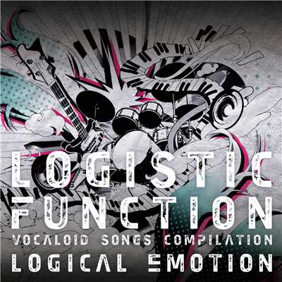LOGISTIC FUNCTION〜VOCALOID SONGS COMPILATION〜/logical emotion
