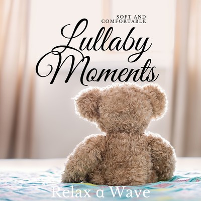Soft and Comfortable Lullaby Moments/Relax α Wave