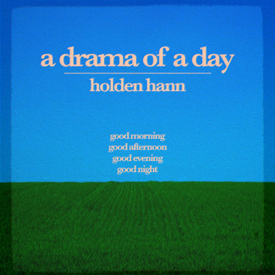 a drama of a day/holden hann