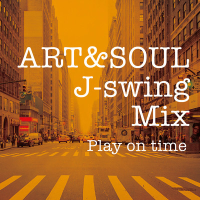 ART&SOUL J-swing Mix -Play on time-/Various Artists