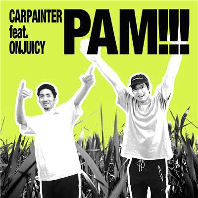 PAM！！！ feat. Onjuicy/Carpainter