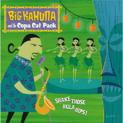 Hey Baby！ (Shake Those Hula Hips)/Big Kahuna and the Copa Cat Pack