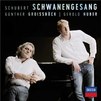 Schubert: Schwanengesang/Gunther Groissbock／ゲロルト・フーバー(ピアノ)