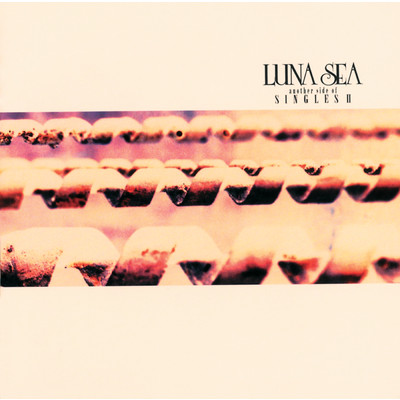 another side of SINGLES II/LUNA SEA