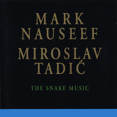 The Snake Music/マーク・ナウシーフ／Miroslav Tadic／ジャック・ブルース