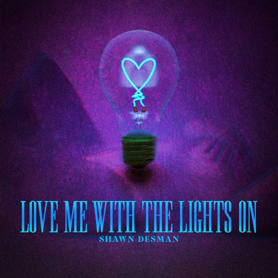 Love Me With The Lights On (Explicit)/Shawn Desman