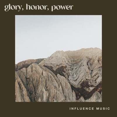 Glory, Honor, Power (Live)/Influence Music／Melody Noel／Matt Gilman