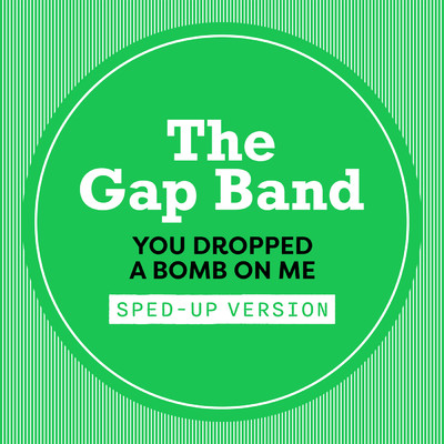 アルバム/You Dropped A Bomb On Me (Sped Up)/ギャップ・バンド
