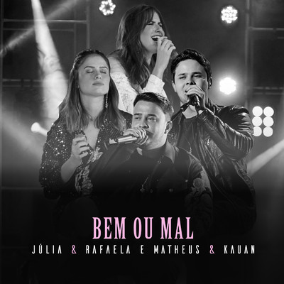 Bem Ou Mal (Ao Vivo Em Sao Paulo ／ 2019)/Julia & Rafaela／Matheus & Kauan