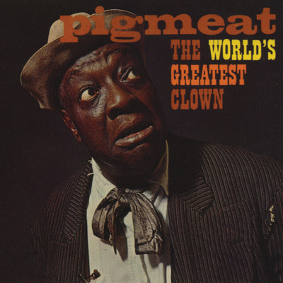 アルバム/The World's Greatest Clown/Pigmeat Markham
