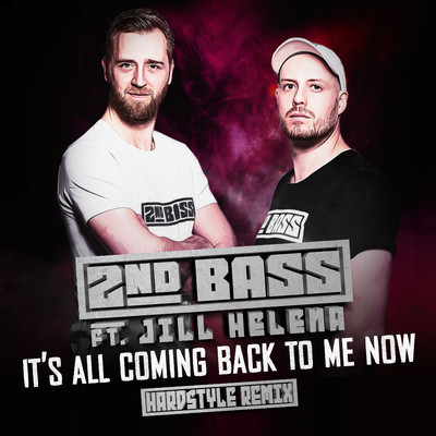 It's All Coming Back To Me Now (feat. Jill Helena) [Hardstyle remix]/2nd Bass