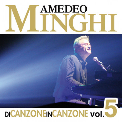 Di Canzone in Canzone, Vol. 5/Amedeo Minghi