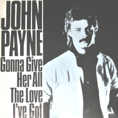Gonna Give Her All The Love I've Got/John Payne