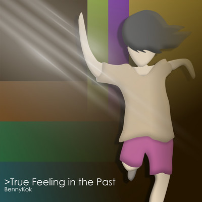 True Feelings in the Past/BennyKok