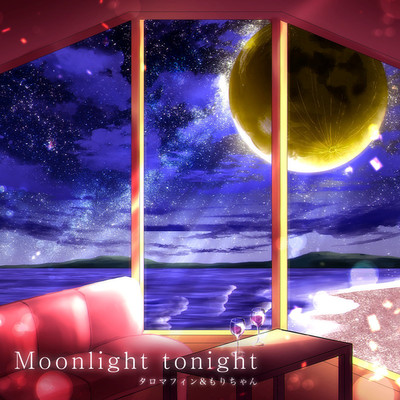 Moonlight tonight/タロマフィン & もりちゃん