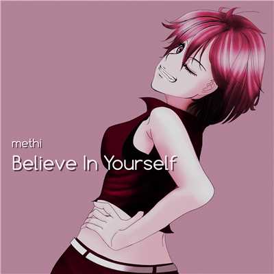 Believe In Yourself/めてぃ