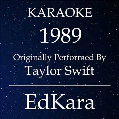 アルバム/1989 (Originally Performed by Taylor Swift) [Karaoke No Guide Melody Version]/EdKara