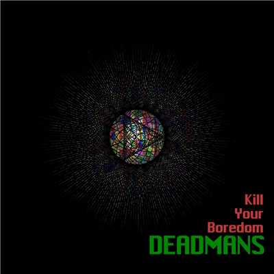 アルバム/Kill Your Boredom/DEADMANS