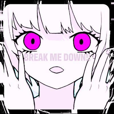 BREAK ME DOWN！！ (feat. 知声)/プレコ