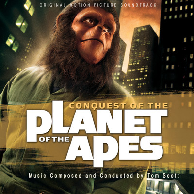 アルバム/Conquest of the Planet of the Apes (Original Motion Picture Soundtrack)/トム・スコット
