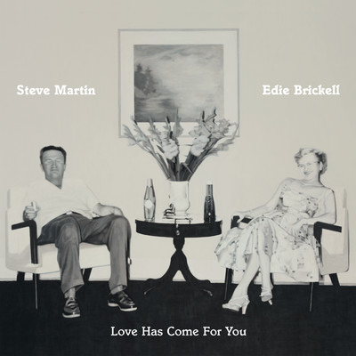 Love Has Come For You/Steve Martin／エディ・ブリッケル